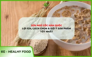 Sữa Ngũ Cốc Hàn Quốc - Lợi Ích, Cách Chọn & Gợi Ý Sản Phẩm Tốt Nhất